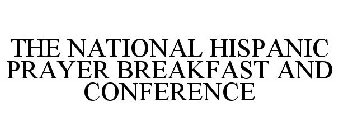 THE NATIONAL HISPANIC PRAYER BREAKFAST AND CONFERENCE