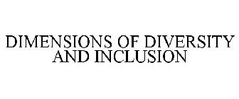 DIMENSIONS OF DIVERSITY AND INCLUSION