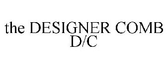 THE DESIGNER COMB D/C
