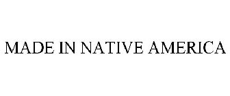 MADE IN NATIVE AMERICA