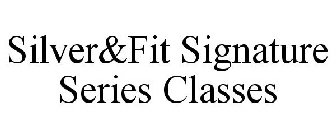 SILVER&FIT SIGNATURE SERIES CLASSES
