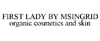 FIRST LADY BY MSINGRID ORGANIC COSMETICS AND SKIN