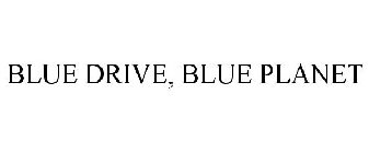 BLUE DRIVE, BLUE PLANET