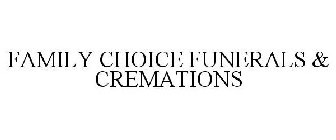 FAMILY CHOICE FUNERALS & CREMATIONS
