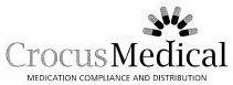 CROCUS MEDICAL MEDICATION COMPLIANCE AND DISTRIBUTION