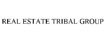 REAL ESTATE TRIBAL GROUP