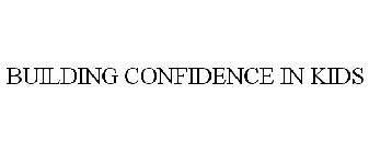 BUILDING CONFIDENCE IN KIDS