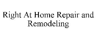 RIGHT AT HOME REPAIR AND REMODELING