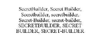 SECRETBUILDER, SECRET BUILDER, SECRETBUILDER, SECRETBUILDER, SECRET-BUILDER, SECRET-BUILDER, SECRETBUILDER, SECRET BUILDER, SECRET-BUILDER