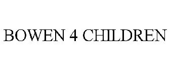 BOWEN 4 CHILDREN