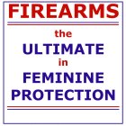FIREARMS THE ULTIMATE IN FEMININE PROTECTION