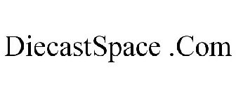 DIECASTSPACE .COM