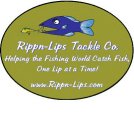 RIPPN-LIPS TACKLE CO. HELPING THE FISHING WORLD CATCH FISH, ONE LIP AT A TIME! WWW.RIPPN-LIPS.COM