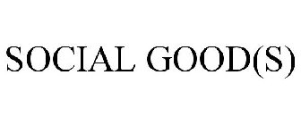 SOCIAL GOOD(S)