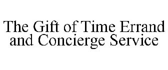 THE GIFT OF TIME ERRAND AND CONCIERGE SERVICE