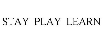 STAY PLAY LEARN