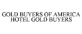 GOLD BUYERS OF AMERICA HOTEL GOLD BUYERS