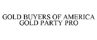 GOLD BUYERS OF AMERICA GOLD PARTY PRO