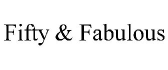 FIFTY & FABULOUS