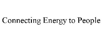 CONNECTING ENERGY TO PEOPLE