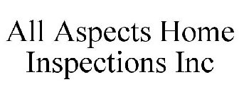 ALL ASPECTS HOME INSPECTIONS INC