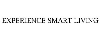 EXPERIENCE SMART LIVING