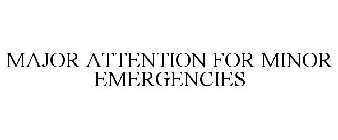 MAJOR ATTENTION FOR MINOR EMERGENCIES