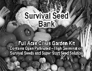 SURVIVAL SEED BANK FULL ACRE CRISIS GARDEN KIT CONTAINS OPEN POLLINATED - HIGH GERMINATION SURVIVAL SEEDS AND SUPER START SEED SOLUTION