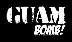 GUAM BOMB! BLAST OF CHAMORRO POWER
