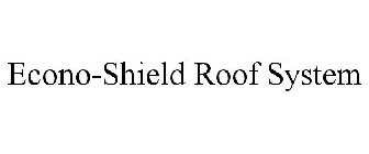 ECONO-SHIELD ROOF SYSTEM