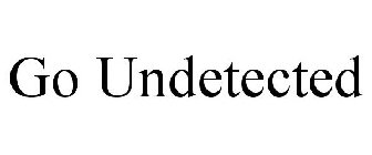 GO UNDETECTED