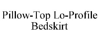 PILLOW-TOP LO-PROFILE BEDSKIRT