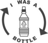 I WAS A BOTTLE 1 PETE