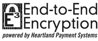 E3 END-TO-END ENCRYPTION POWERED BY HEARTLAND PAYMENT SYSTEMS