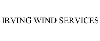 IRVING WIND SERVICES