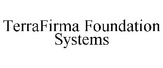 TERRAFIRMA FOUNDATION SYSTEMS