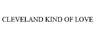 CLEVELAND KIND OF LOVE