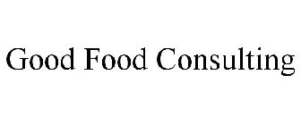 GOOD FOOD CONSULTING
