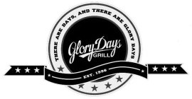 GLORY DAYS GRILL THERE ARE DAYS, AND THERE ARE GLORY DAYS EST. 1996