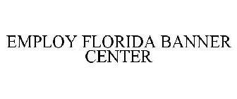 EMPLOY FLORIDA BANNER CENTER