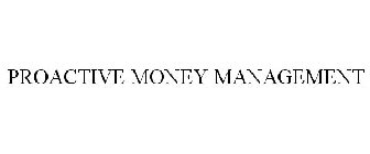 PROACTIVE MONEY MANAGEMENT