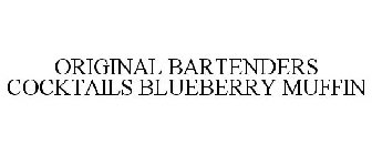 ORIGINAL BARTENDERS COCKTAILS BLUEBERRY MUFFIN