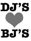 DJ'S BJ'S