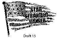 STAR STRANGLED BANNER DRAFT 15