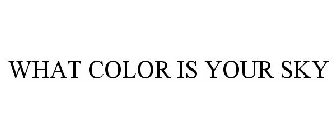 WHAT COLOR IS YOUR SKY