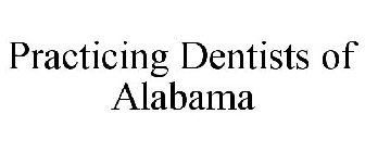 PRACTICING DENTISTS OF ALABAMA