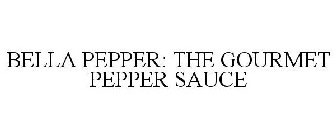 BELLA PEPPER: THE GOURMET PEPPER SAUCE
