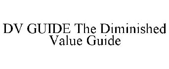 DV GUIDE THE DIMINISHED VALUE GUIDE
