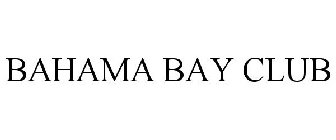 BAHAMA BAY CLUB
