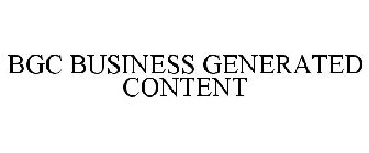 BGC BUSINESS GENERATED CONTENT